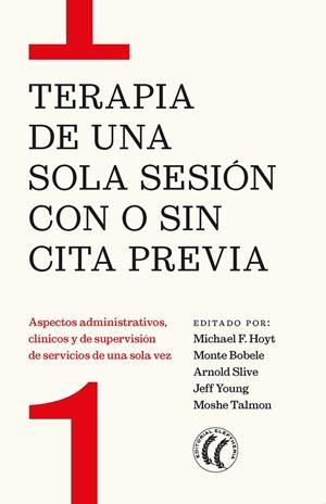 TERAPIA DE UNA SOLA SESIÓN CON O SIN CITA PREVIA | 9788412475258 | BOBELE, MONTSE / HOYT, MICHAEL F. / SLIVE, ARNOLD / TALMON, MOSHE / YOUNG, JEFF