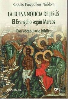 BUENA NOTICIA DE JESUS EL EVANGELIO SEGUN SAN MARCOS, LA | 9788491654896 | PUIGDOLLERS NOBLOM, RODOLFO