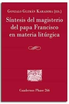 SINTESIS DEL MAGISTERIO DEL PAPA FRANCISCO EN MATERIA LITÚRGICA | 9788491655008 | GUZMÁN KARADIMA, GONZALO MATÍAS