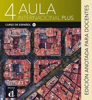 AULA INTERNACIONAL PLUS 4 EDICION ANOTADA PARA DOCENTES | 9788418224485 | BECERRIL, SANDRA/MÉNDEZ, ANNA/RODRÍGUEZ, VANESA