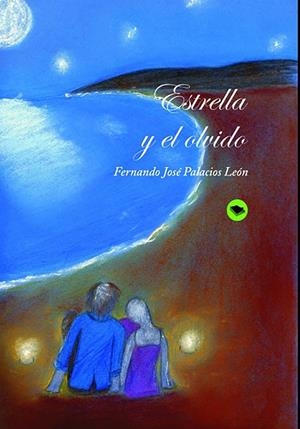 ESTRELLA Y EL OLVIDO | 9788499162348 | PALACIOS LEÓN, FERNANDO JOSÉ