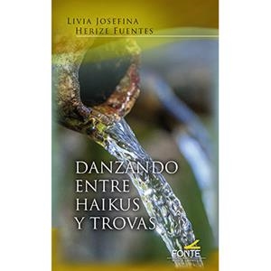 DANZANDO ENTRE HAIKUS Y TROVAS | 9788418303760 | HERIZE FUENTES,  LIVIA JOSEFINA