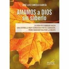 AMAMOS A DIOS SIN SABERLO | 9788418303906 | CANCELO GARCIA,  JOSE LUIS