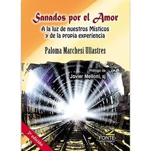 SANADOS POR EL AMOR A LA LUZ DE NUESTROS MISTICOS | 9788419307033 | MARCHESI ULLASTRES, PALOMA