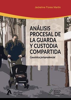 ANALISIS PROCESAL DE LA GUARDA Y CUSTODIA COMPARTIDA | 9788418244995 | FLORES MARTÍN, JACKELINE