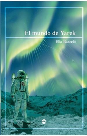 MUNDO DE YAREK, EL | 9788412502916 | BARCELÓ EISTERER, ELIA