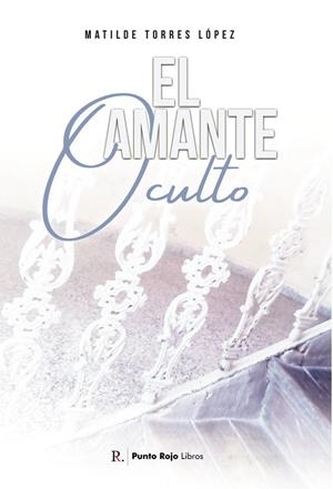 AMANTE OCULTO, EL | 9788419153081 | TORRES LÓPEZ, MATILDE