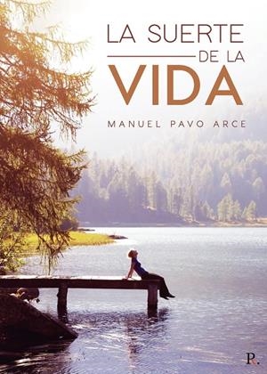 SUERTE DE LA VIDA, LA | 9788419153340 | PAVO ARCE, MANUEL