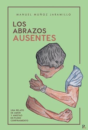 ABRAZOS AUSENTES, LOS | 9788418804281 | MUÑOZ JARAMILLO, MANUEL