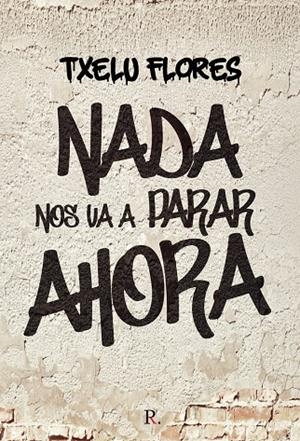 NADA NOS VA A PARAR AHORA | 9788418990168 | FLORES, TXELU