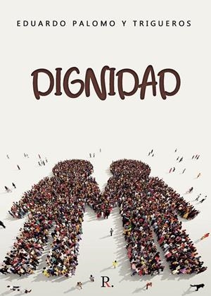 DIGNIDAD | 9788419074164 | PALOMO Y TRIGUEROS, EDUARDO