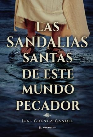 SANDALIAS SANTAS DE ESTE MUNDO PECADOR, LAS | 9788419225764 | CUENCA CANDEL, JOSÉ
