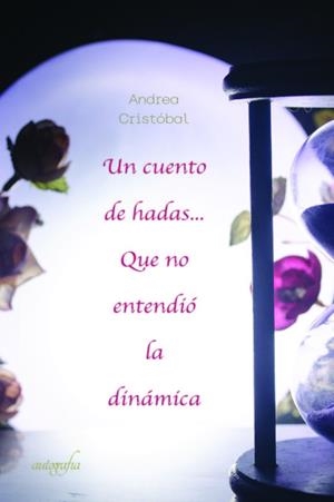 CUENTO DE HADAS... QUE NO ENTENDIÓ LA DINÁMICA, UN | 9788419198655 | CRISTÓBAL, ANDREA