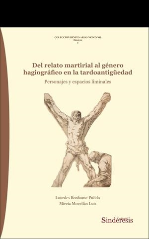 DEL RELATO MARTIRIAL AL GENERO HAGIOGRAFICO EN LA TARDOANTIGUEDAD | 9788419199102