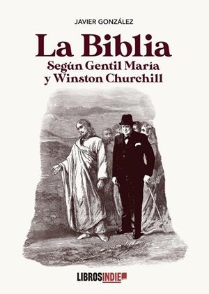 BIBLIA SEGÚN GENTIL MARIA Y WINSTON CHURCHILL, LA | 9788419022875 | GONZÁLEZ, JAVIER