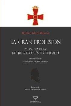 GRAN PROFESION, LA. CLASE SECRETA DEL RITO ESCOCES RECTIFICADO | 9788419044228 | MARTI BLANCO,  RAMON