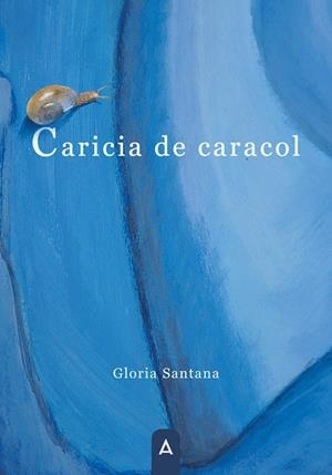 CARICIA DE CARACOL | 9788419285089 | SANTANA, GLORIA