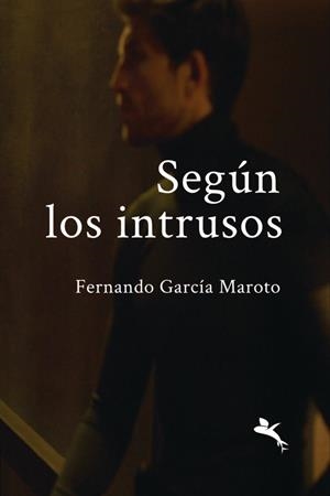 SEGÚN LOS INTRUSOS | 9789916968536 | GARCÍA MAROTO, FERNANDO