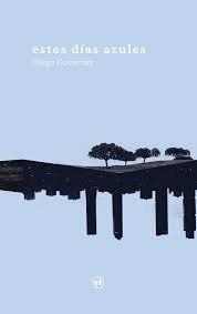 ESTOS DIAS AZULES | 9788412490343 | GUTIERREZ, DIEGO