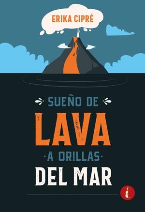 SUEÑO DE LAVA A ORILLAS DEL MAR | 9788419274052 | CIPRÉ, ERIKA