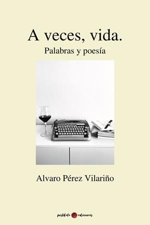 A VECES, VIDA. PALABRAS Y POESÍA | 9788418873836 | PÉREZ VILARIÑO, ALVARO