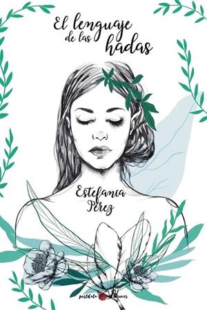 LENGUAJE DE LAS HADAS, EL | 9788418873850 | PÉREZ RODRÍGUEZ, ESTEFANÍA