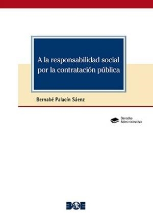 A LA RESPONSABILIDAD SOCIAL POR LA CONTRATACION PUBLICA | 9788434027985 | PALACIN SAENZ, BERNABE