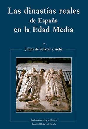 DINASTIAS REALES DE ESPAÑA EN LA EDAD MEDIA, LAS | 9788434027817 | SALAZAR Y ACHA, JAIME DE
