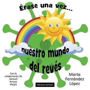 ÉRASE UNA VEZ ... NUESTRO MUNDO DEL REVÉS | 9788419012036 | FERNÁNDEZ LÓPEZ, MARTA