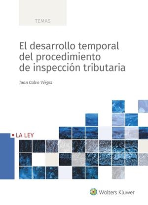 DESARROLLO TEMPORAL DEL PROCEDIMIENTO DE INSPECCIÓN TRIBUTARIA, EL | 9788419032287 | CALVO VÉRGEZ, JUAN