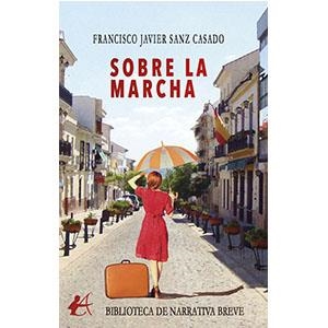 SOBRE LA MARCHA | 9788419151704 | SANZ CASADO, FRANCISCO JAVIER