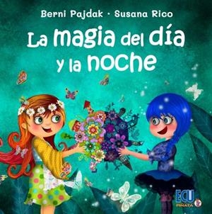 MAGIA DEL DÍA Y LA NOCHE, LA | 9788418573828 | AGNIESZKA PAJDAK, BERNI / RICO CALLEJA, SUSANA