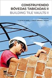 CONSTRUYENDO BÓVEDAS TABICADAS II | 9788490488270 | SIMPOSIO INTERNACIONAL SOBRE BÓVEDAS TABICADAS