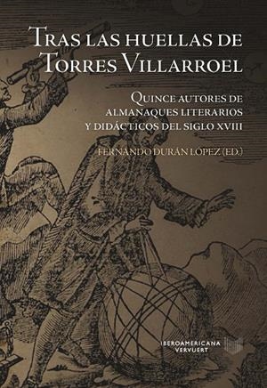 TRAS LAS HUELLAS DE TORRES VILLARROEL | 9788491922650 | DURAN LOPEZ, FERNANDO