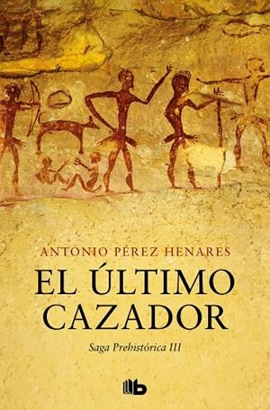 ÚLTIMO CAZADOR, EL (SAGA PREHISTÓRICA 03) | 9788413145150 | PÉREZ HENARES, ANTONIO