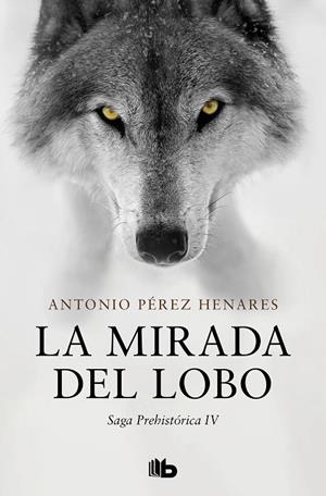 MIRADA DEL LOBO, LA (SAGA PREHISTÓRICA 04) | 9788413145167 | PÉREZ HENARES, ANTONIO
