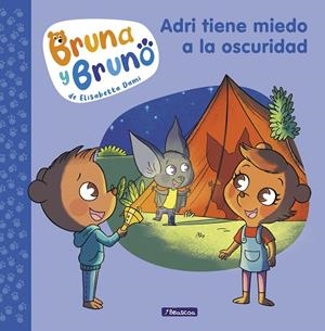 BRUNA Y BRUNO 01. ADRI TIENE MIEDO A LA OSCURIDAD | 9788448859992 | DAMI, ELISABETTA