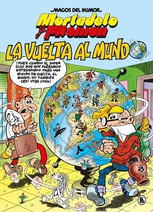 MAGOS DEL HUMOR 214 : MORTADELO Y FILEMÓN. LA VUELTA AL MUNDO | 9788402426543 | IBÁÑEZ, FRANCISCO