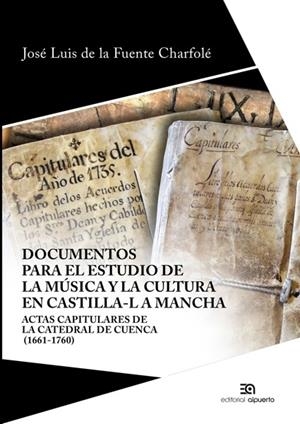 DOCUMENTOS PARA EL ESTUDIO DE LA MÚSICA Y LA CULTURA EN C-LM | 9788438105337 | FUENTE CHARFOLE,  JOSE LUIS DE LA