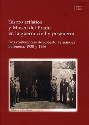 TESORO ARTISTICO Y MUSEO DEL PRADO EN LA GUERRA CIVIL Y POSGUERRA | 9788481817843 | FERNANDEZ BALBUENA, ROBERTO