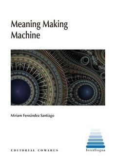 MEANING MAKING MACHINE | 9788413693255 | FERNÁNDEZ SANTIAGO, MIRIAM