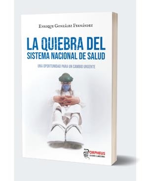 QUIEBRA DEL SISTEMA NACIONAL DE SALUD, LA | 9788412497625 | GONZÁLEZ FERNÁNDEZ, ENRIQUE