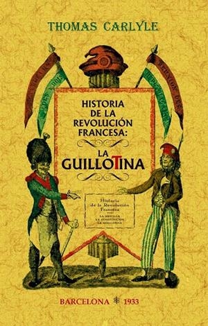 HISTORIA DE LA REVOLUCION FRANCESA : LA GUILLOTINA | 9788490017173 | CARLYLE, THOMAS