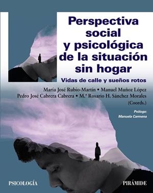 PERSPECTIVA SOCIAL Y PSICOLÓGICA DE LA SITUACIÓN SIN HOGAR | 9788436846423 | CABRERA CABRERA, PEDRO JOSÉ / MUÑOZ LÓPEZ, MANUEL / SÁNCHEZ MORALES, ROSARIO / RUBIOMARTÍN, MARÍA JO