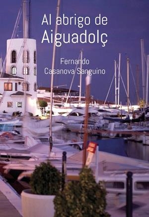 AL ABRIGO DE AIGUADOLÇ | 9788412529227 | CASANOVA SANGUINO, FERNANDO