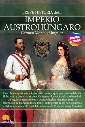 BREVE HISTORIA DEL IMPERIO AUSTROHÚNGARO. NUEVA EDICIÓN COLOR | 9788413052632 | MORENO, CARMEN
