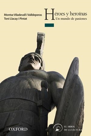 HÉROES Y HEROÍNAS. UN MUNDO DE PASIONES | 9788467354843 | VILADEVALL I VALLDEPERAS, MONTSE / LLACAY I PINTAT, TONI