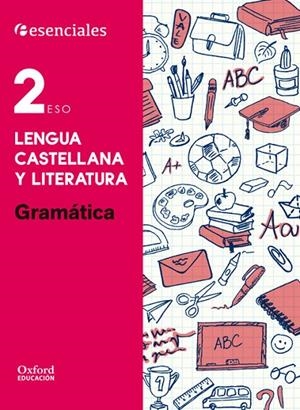 ESENCIALES OXFORD. LENGUA CASTELLANA Y LITERATURA 2.º ESO. GRAMÁTICA | 9780190502898 | BOUZA ÁLVAREZ, M.ª TERESA