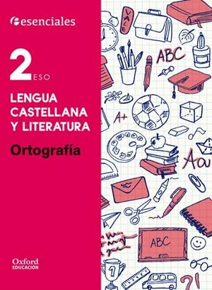 ESENCIALES OXFORD. LENGUA CASTELLANA Y LITERATURA 2.º ESO. ORTOGRAFÍA | 9780190502911 | BOUZA ÁLVAREZ, M.ª TERESA