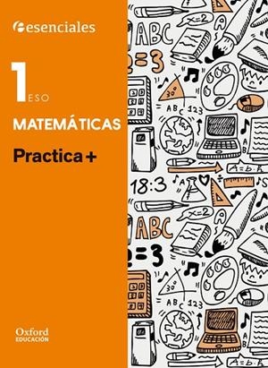 ESENCIALES OXFORD. PRACTICA +. MATEMÁTICAS 1.º ESO | 9788467394351 | UIRONDO GONZÁLEZ, JOSÉ LUIS